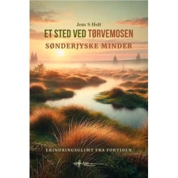 Et sted ved tørvemosen: Mine sønderjyske erindringer