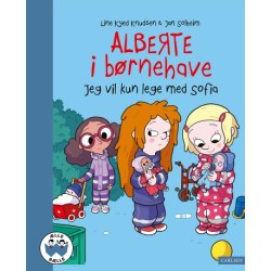 Alberte i børnehave - Jeg vil kun lege med Sofia: Ælle Bælle nr. 349