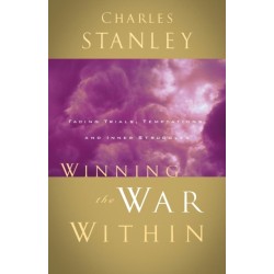 Winning the War Within: Facing Trials, Temptations, and Inner Struggles