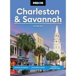 Moon Charleston & Savannah (Tenth Edition): Coastal Getaways, Southern Cuisine, History & Architecture