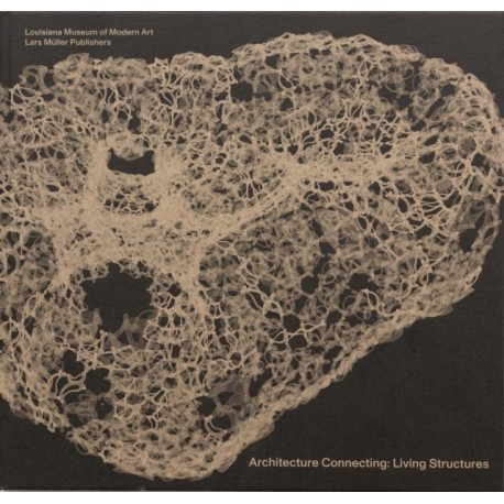 Architecture Connecting: Living Structures: Living Structures