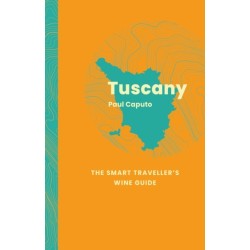 Tuscany: The Smart Traveller's Wine Guide