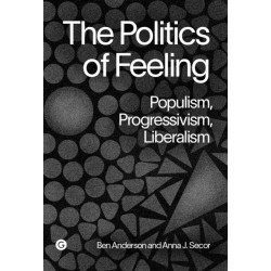 The Politics of Feeling: Populism, Progressivism, Liberalism