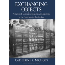 Exchanging Objects: Nineteenth-Century Museum Anthropology at the Smithsonian Institution