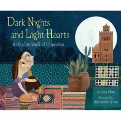 Dark Nights and Light Hearts: A Muslim Book of Opposites