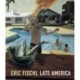 Eric Fischl: Late America