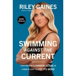 Swimming Against the Current: Fighting for Common Sense in a World That's Lost its Mind