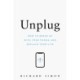Unplug: How to Break Up with Your Phone and Reclaim Your Life