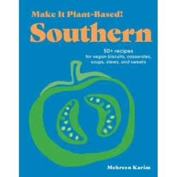 Make It Plant-Based! Southern: A Cookbook
