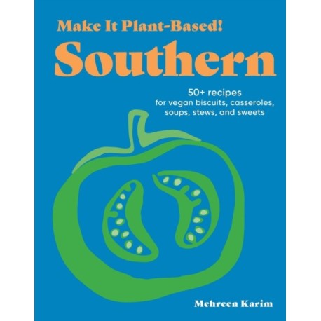 Make It Plant-Based! Southern: A Cookbook