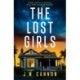 The Lost Girls: An absolutely unputdownable, pulse-pounding psychological thriller packed with twists perfect for 2025!