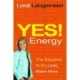 Yes! Energy: The Equation to Do Less, Make More