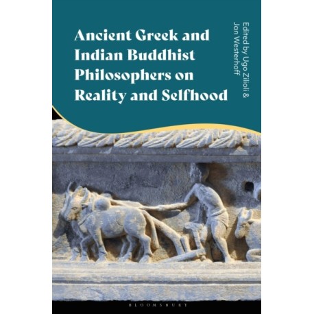 Ancient Greek and Indian Buddhist Philosophers on Reality and Selfhood