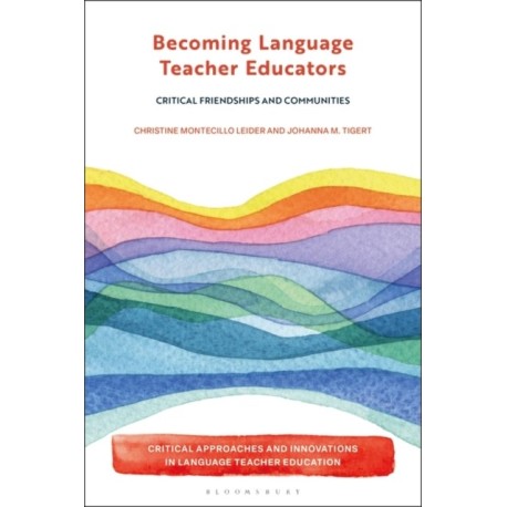 Becoming Language Teacher Educators: Critical Friendships and Communities