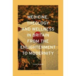Medicine, Theology and Wellness in Britain from the Enlightenment to Modernity