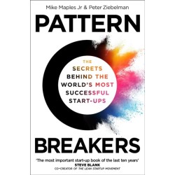 Pattern Breakers: The Secrets Behind the World's Most Successful Start-Ups