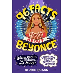 96 Facts About Beyonce: Quizzes, Quotes, Questions, and More! With Bonus Journal Pages for Writing!