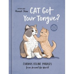 Cat Got Your Tongue?: Curious Feline Phrases from Around the World