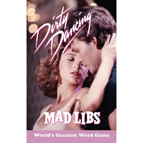 Dirty Dancing Mad Libs: World's Greatest Word Game