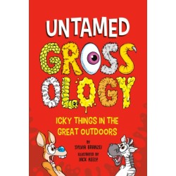 Untamed Grossology: Icky Things in the Great Outdoors