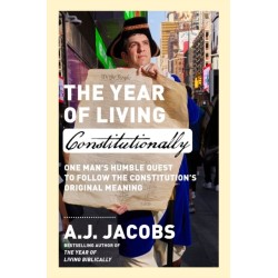 The Year of Living Constitutionally: One Man's Humble Quest to Follow the Constitution's Original Meaning