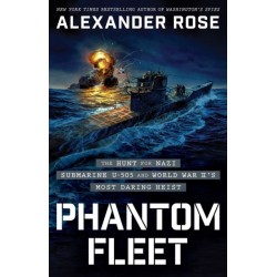 Phantom Fleet: The Hunt for Nazi Submarine U-505 and World War II’s Most Daring Heist