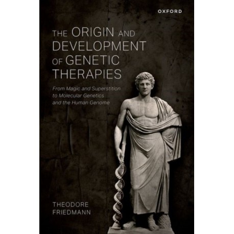 The Origin and Development of Genetic Therapies: From Magic and Superstition to Molecular Genetics and the Human Genome