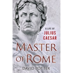 Master of Rome: A Life of Julius Caesar