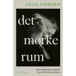 Det mørke rum: om migrænens historie og jagten på lindring