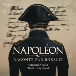 Napoléon raconté par Rosalie