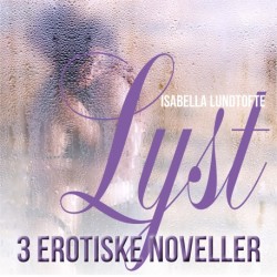 Lyst: 3 erotiske noveller