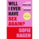 Will I Ever Have Sex Again?: A disarmingly honest and funny exploration of sex (and those who aren't having it)
