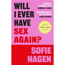 Will I Ever Have Sex Again?: A disarmingly honest and funny exploration of sex (and those who aren't having it)