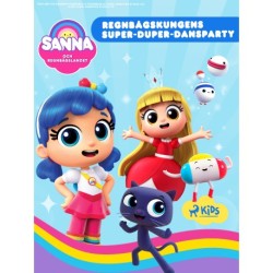 Sanna och Regnbågslandet – Regnbågskungens Super–Duper–Dansparty
