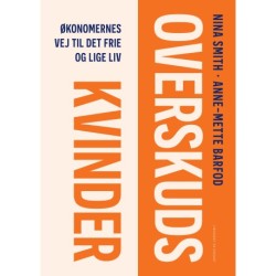 Overskudskvinder: Økonomernes vej til det frie og lige liv