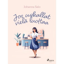 Jos uskallat vielä luottaa