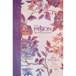 The Passion Translation New Testament with Psalms Proverbs and Song of Songs (2020 Edn) Peony Hb
