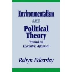 Environmentalism and Political Theory: Toward an Ecocentric Approach
