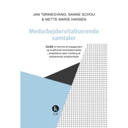 Medarbejdervitaliserende samtaler: Guide til fremme af engagement og kvalificeret selvbestemmelse i arbejdslivet samt udvikling af vitaliserende arbejdsmiljøer