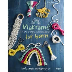 Makramé for børn: Små, simple knytteprojekter