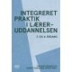 Integreret praktik i læreruddannelsen: 3. og. 4. årgang
