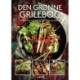 Den grønne grillbog: lækre retter med kylling, fisk, grønt og tilbehør