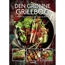 Den grønne grillbog: lækre retter med kylling, fisk, grønt og tilbehør