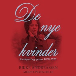De nye kvinder: Kærlighed og queers 1870-1920