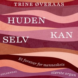 Huden kan selv: Et forsvar for menneskets største organ