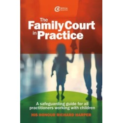 The Family Court in Practice: A safeguarding guide for all practitioners working with children