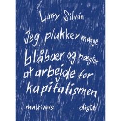 Jeg plukker mange blåbær og nægter at arbejde for kapitalismen