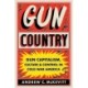 Gun Country: Gun Capitalism, Culture, and Control in Cold War America