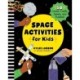 Space Activities for Kids: 50 Cosmic Crafts, Games, and Puzzles!