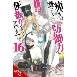 Bofuri: I Don't Want to Get Hurt, so I'll Max Out My Defense., Vol. 16 (light novel)